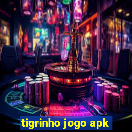 tigrinho jogo apk